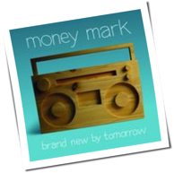 Money Mark - Brand New By Tomorrow