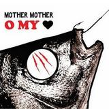 Mother Mother - O My Heart Artwork