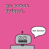 My Robot Friend - Hot Action Artwork