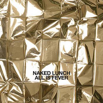 Naked Lunch - All Is Fever Artwork