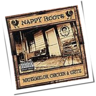 Nappy Roots - Watermelon, Chicken And Gritz