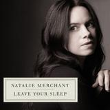 Natalie Merchant - Leave Your Sleep Artwork