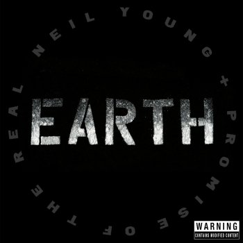 Neil Young + Promise Of The Real - Earth Artwork