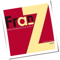 Franz Ferdinand: Die Pflichtlektüre zum neuen Album