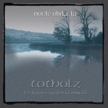 Nocte Obducta - Totholz (Ein Raunen Aus Dem Klammwald) Artwork