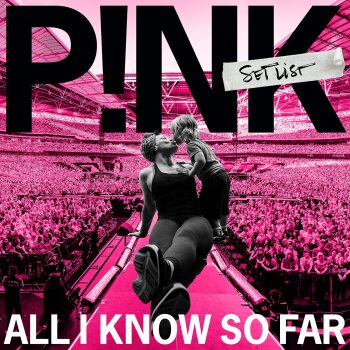 P!nk - All I Know So Far: Setlist Artwork