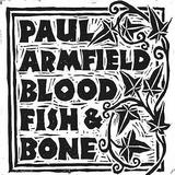 Paul Armfield - Blood, Fish & Bone Artwork