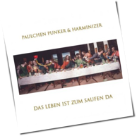 Paulchen Punker & Harminizer - Das Leben Ist Zum Saufen Da