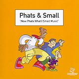 Phats & Small - Now Phats What I Small Music