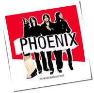 Phoenix - It's Never Been Like That