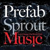 Prefab Sprout - Let's Change The World With Music Artwork