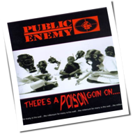 Public Enemy - There's A Poison Going On