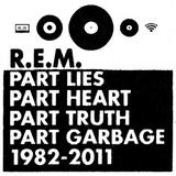 R.E.M. - Part Lies Part Heart Part Truth Part Garbage 1982-2011 Artwork