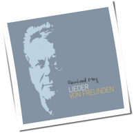 Reinhard Mey - Lieder von Freunden