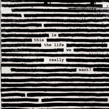 Roger Waters - Is This The Life We Really Want? Artwork