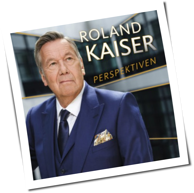 Roland Kaiser - Perspektiven