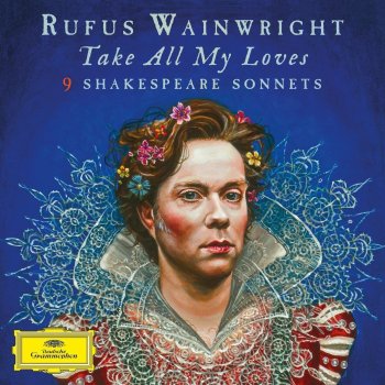 Rufus Wainwright - Take All My Loves - 9 Shakespeare Sonnets Artwork