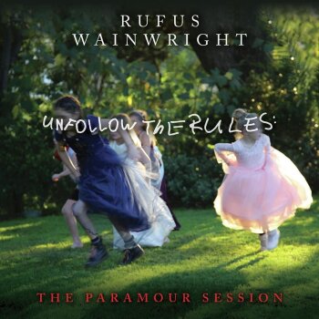 Rufus Wainwright - Unfollow The Rules - The Paramour Session Artwork