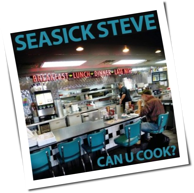 Seasick Steve - Can U Cook?