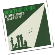 Shout Out Louds - Howl Howl Gaff Gaff