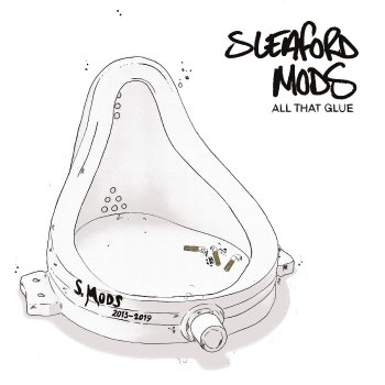 Sleaford Mods - All That Glue Artwork