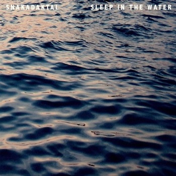 Snakadaktal - Sleep In The Water