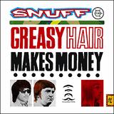 Snuff - Greasy Hair Makes Money