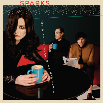 Sparks - The Girl Is Crying In Her Latte Artwork