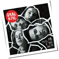 Spring King - Tell Me If You Like To