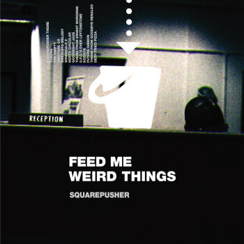 Squarepusher - Feed Me Weird Things Artwork
