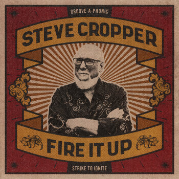 Steve Cropper - Fire It Up Artwork