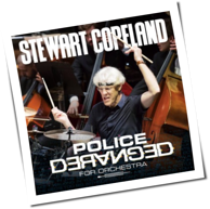 Stewart Copeland - Police Deranged For Orchestra