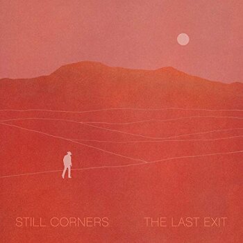 Still Corners - The Last Exit