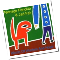Teenage Fanclub & Jad Fair - Words Of Wisdom And Hope
