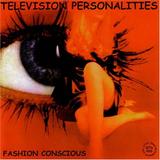 Television Personalities - Fashion Conscious
