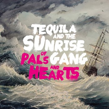 Tequila And The Sunrise Gang - Of Pals And Hearts Artwork
