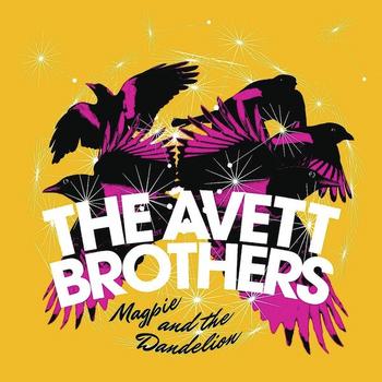 The Avett Brothers - Magpie And The Dandelion