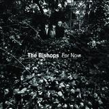 The Bishops - For Now Artwork