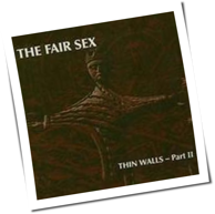 The Fair Sex - Thin Walls Part 2
