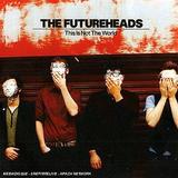 The Futureheads - This Is Not The World Artwork