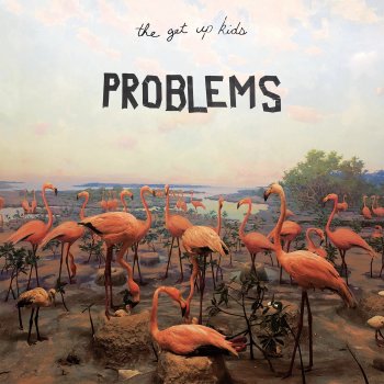 The Get Up Kids - Problems Artwork