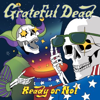 The Grateful Dead - Ready Or Not Artwork