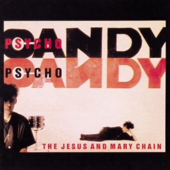 The Jesus And Mary Chain - Psychocandy Artwork