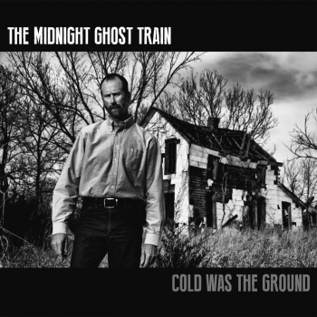The Midnight Ghost Train - Cold Was The Ground Artwork