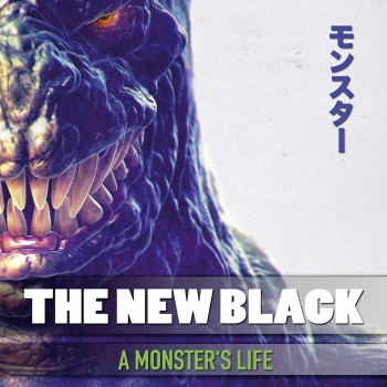 The New Black - A Monster's Life Artwork