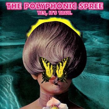 The Polyphonic Spree - Yes, It's True