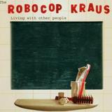 The Robocop Kraus - Living With Other People Artwork
