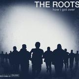 The Roots - How I Got Over Artwork