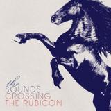 The Sounds - Crossing the Rubicon Artwork