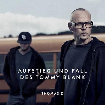 Thomas D - Aufstieg Und Fall Des Tommy Blank